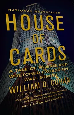 House of Cards: Una historia de arrogancia y miserables excesos en Wall Street - House of Cards: A Tale of Hubris and Wretched Excess on Wall Street