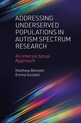 Abordar las poblaciones desatendidas en la investigación del espectro autista: Un enfoque interseccional - Addressing Underserved Populations in Autism Spectrum Research: An Intersectional Approach