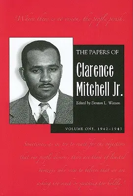 Los papeles de Clarence Mitchell Jr., Volumen I: 1942-1943 - The Papers of Clarence Mitchell Jr., Volume I: 1942-1943