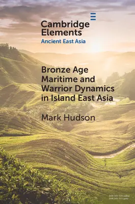 Dinámica marítima y guerrera de la Edad de Bronce en el Asia oriental insular - Bronze Age Maritime and Warrior Dynamics in Island East Asia