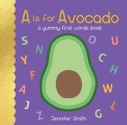 A de aguacate: Un delicioso libro de primeras palabras - A is for Avocado: A Yummy First Words Book