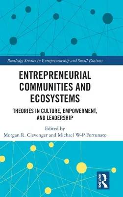 Comunidades y ecosistemas empresariales: Teorías sobre cultura, capacitación y liderazgo - Entrepreneurial Communities and Ecosystems: Theories in Culture, Empowerment, and Leadership