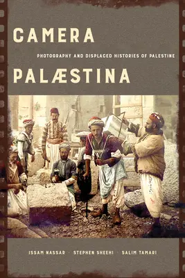 Camera Palaestina: Fotografía e historias desplazadas de Palestinavolumen 5 - Camera Palaestina: Photography and Displaced Histories of Palestinevolume 5