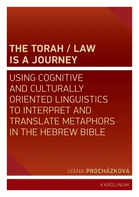 La Torá/Ley es un viaje: Utilización de la lingüística cognitiva y cultural para interpretar y traducir las metáforas de la Biblia hebrea - The Torah/Law Is a Journey: Using Cognitive and Culturally Oriented Linguistics to Interpret and Translate Metaphors in the Hebrew Bible