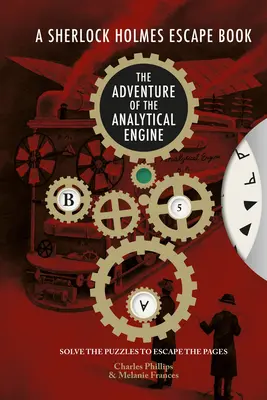 El libro de las fugas de Sherlock Holmes: La Aventura del Motor Analítico: Resuelve los Enigmas para Escapar de las Páginasvolumen 3 - The Sherlock Holmes Escape Book: Adventure of the Analytical Engine: Solve the Puzzles to Escape the Pagesvolume 3