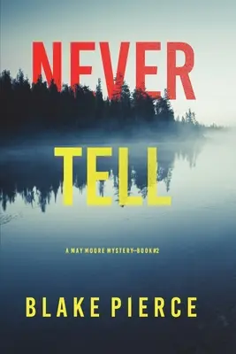 Nunca lo digas (Un thriller de suspense de May Moore - Libro 2) - Never Tell (A May Moore Suspense Thriller-Book 2)