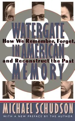 Watergate en la memoria americana: Luchas privadas en un mundo político - Watergate in American Memory: Private Struggles in a Political World