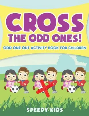 ¡Tachemos los Impares! Libro de actividades para niños - Cross The Odd Ones! Odd One Out Activity Book for Children