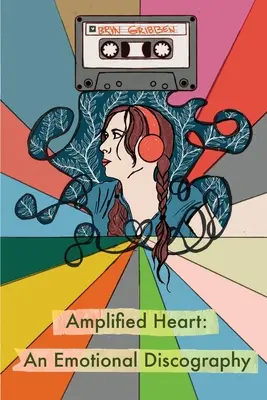 Amplified Heart: Una discografía emocionalq - Amplified Heart: An Emotional Discographyq
