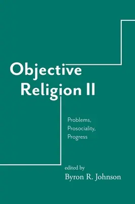 Religión objetiva: Problemas, Prosocialidad, Progreso - Objective Religion: Problems, Prosociality, Progress