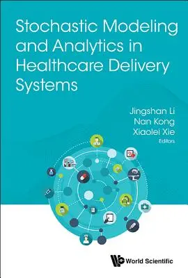 Modelización y análisis estocásticos en los sistemas de prestación de asistencia sanitaria - Stochastic Modeling and Analytics in Healthcare Delivery Systems