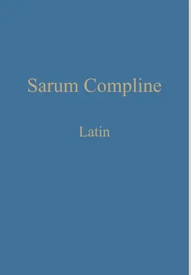 Sarum Compline: Latín - Sarum Compline: Latin