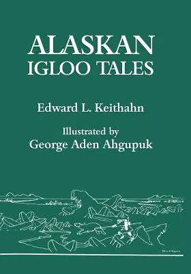 Cuentos de los iglús de Alaska (Reimpresión) - Alaskan Igloo Tales (Reprint Edition)