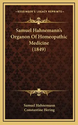 El Organon de la Medicina Homeopática de Samuel Hahnemann (1849) - Samuel Hahnemann's Organon Of Homeopathic Medicine (1849)