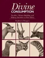 Consumo divino: Sacrificio, creación de alianzas y ancestros en África Occidental - Divine Consumption: Sacrifice, Alliance Building, and Making Ancestors in West Africa