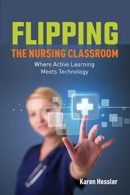 Dar la vuelta al aula de enfermería - Flipping the Nursing Classroom