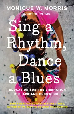 Canta a ritmo, baila blues: Educación para la liberación de las niñas negras y morenas - Sing a Rhythm, Dance a Blues: Education for the Liberation of Black and Brown Girls