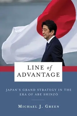 Línea de ventaja: La gran estrategia de Japón en la era de Abe Shinzō - Line of Advantage: Japan's Grand Strategy in the Era of Abe Shinzō