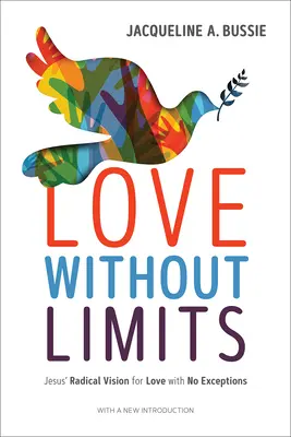 Amor sin límites: La visión radical de Jesús sobre el amor sin excepciones - Love Without Limits: Jesus' Radical Vision for Love with No Exceptions