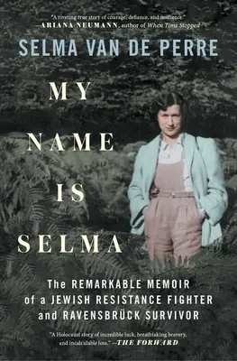 Mi nombre es Selma: Las extraordinarias memorias de una luchadora de la resistencia judía y superviviente del Ravensbrck - My Name Is Selma: The Remarkable Memoir of a Jewish Resistance Fighter and Ravensbrck Survivor