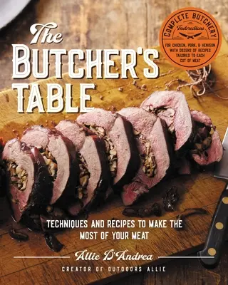 La mesa del carnicero: Técnicas y recetas para aprovechar al máximo la carne - The Butcher's Table: Techniques and Recipes to Make the Most of Your Meat