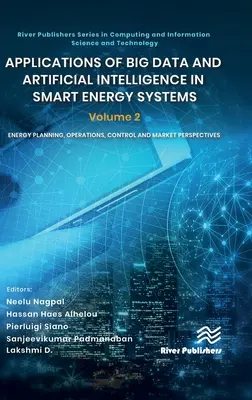 Aplicaciones de Big Data e Inteligencia Artificial en Sistemas de Energía Inteligentes: Volumen 2 Planificación energética, operaciones, control y perspectivas de mercado - Applications of Big Data and Artificial Intelligence in Smart Energy Systems: Volume 2 Energy Planning, Operations, Control and Market Perspectives