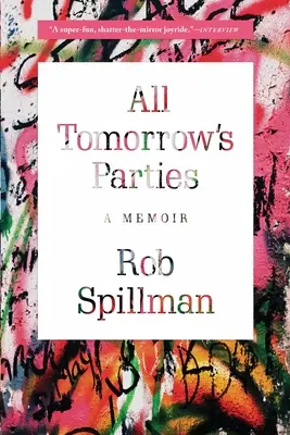Todas las fiestas de mañana: A Memoir - All Tomorrow's Parties: A Memoir