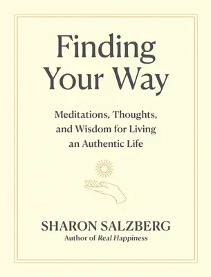 Encontrando tu camino: Meditaciones, pensamientos y sabiduría para vivir una vida auténtica - Finding Your Way: Meditations, Thoughts, and Wisdom for Living an Authentic Life