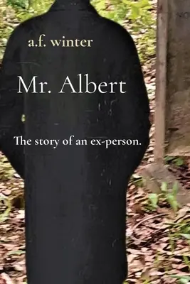 Mr. Albert: The story of an ex-person.