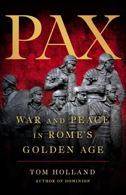 Pax: Guerra y paz en la Edad de Oro de Roma - Pax: War and Peace in Rome's Golden Age