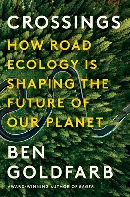 Cruces: Cómo la ecología viaria está cambiando el futuro de nuestro planeta - Crossings: How Road Ecology Is Shaping the Future of Our Planet