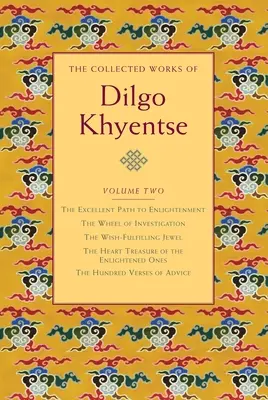 Obras Completas de Dilgo Khyentse, Volumen 2: El camino excelente hacia la iluminación; La rueda de la investigación; La joya Ling del deseo cumplido; El He - The Collected Works of Dilgo Khyentse, Volume Two: The Excellent Path to Enlightenment; The Wheel of Investigation; The Wish-Fulfil Ling Jewel; The He