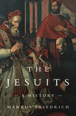 Los jesuitas: Una historia - The Jesuits: A History