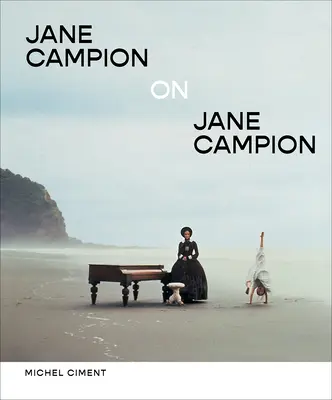 Jane Campion sobre Jane Campion - Jane Campion on Jane Campion