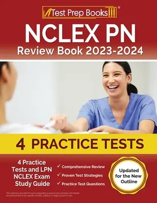 NCLEX PN Review Book 2023 - 2024: 4 Pruebas de Práctica y Guía de Estudio para el Examen NCLEX LPN [Actualizado para el Nuevo Esquema] - NCLEX PN Review Book 2023 - 2024: 4 Practice Tests and LPN NCLEX Exam Study Guide [Updated for the New Outline]