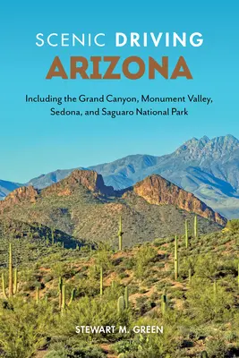 Scenic Driving Arizona: Incluyendo el Gran Cañón, Monument Valley, Sedona y el Parque Nacional Saguaro - Scenic Driving Arizona: Including the Grand Canyon, Monument Valley, Sedona, and Saguaro National Park