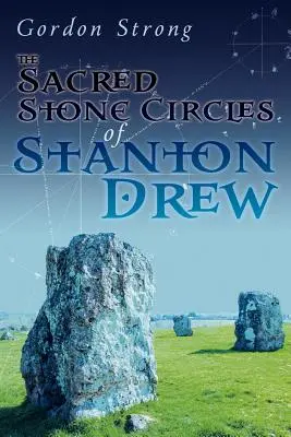 Los sagrados círculos de piedra de Stanton Drew - The Sacred Stone Circles of Stanton Drew