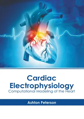 Electrofisiología cardiaca: Modelado computacional del corazón - Cardiac Electrophysiology: Computational Modeling of the Heart