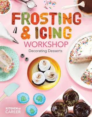 Taller de glaseado y glaseado: Decoración de postres: Decoración de postres - Frosting & Icing Workshop: Decorating Desserts: Decorating Desserts