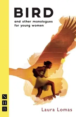 Bird: Y otros monólogos para mujeres jóvenes - Bird: And Other Monologues for Young Women