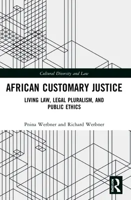 Justicia consuetudinaria africana: Derecho vivo, pluralismo jurídico y ética pública - African Customary Justice: Living Law, Legal Pluralism, and Public Ethics