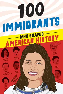 100 inmigrantes que marcaron la historia de Estados Unidos - 100 Immigrants Who Shaped American History