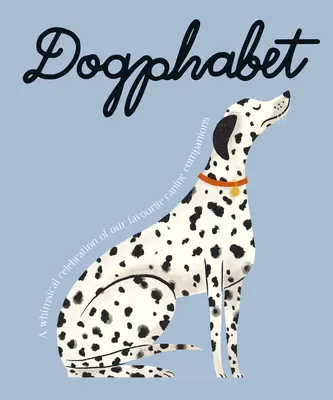 Dogphabet: Una caprichosa celebración de nuestros compañeros caninos favoritos - Dogphabet: A Whimsical Celebration of Our Favourite Canine Companions