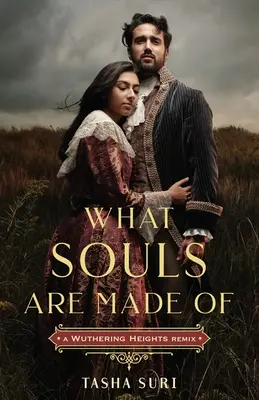 De qué están hechas las almas: Una remezcla de Cumbres borrascosas - What Souls Are Made Of: A Wuthering Heights Remix