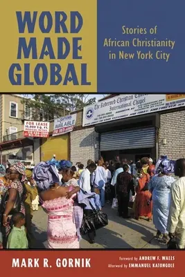 Word Made Global: Historias del cristianismo africano en Nueva York - Word Made Global: Stories of African Christianity in New York City