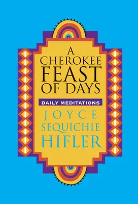 Fiesta de los Días Cherokee: Meditaciones diarias - Cherokee Feast of Days: Daily Meditations