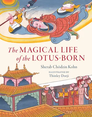 La vida mágica del Nacido del Loto - The Magical Life of the Lotus-Born