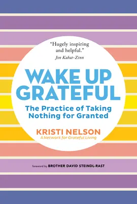 Despierta agradecido: La práctica de no dar nada por sentado - Wake Up Grateful: The Practice of Taking Nothing for Granted