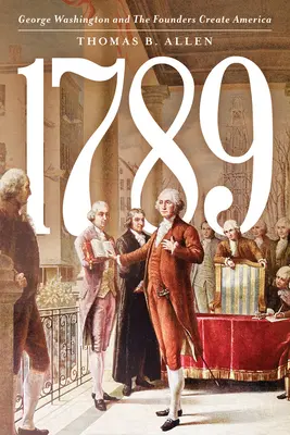 1789: George Washington y los fundadores crean América - 1789: George Washington and the Founders Create America