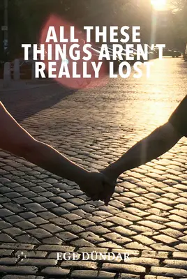 Todas estas cosas no están realmente perdidas - All These Things Aren't Really Lost